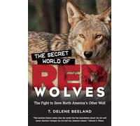 The Secret World of Red Wolves: The Fight to Save North America's Other Wolf