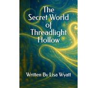 The Secret World of Threadlight Hollow (THE GROWLER GIRL SERIES)