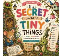 The Secret World Of Tiny Things: Magical S nd-Find Coloring Adventure for Kids