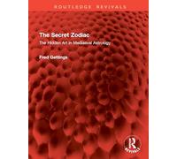 The Secret Zodiac: The Hidden Art in Mediaeval Astrology (Routledge Revivals)