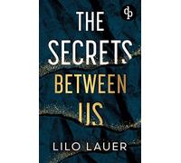 The Secrets Between Us | Spicy Enemies to Lovers Romantic Suspense: Er ist alles, wovor sie sich schützen wollte - und alles, wonach sie sich sehnt