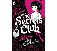 The Secrets Club: Alice in the Spotlight: Volume 1