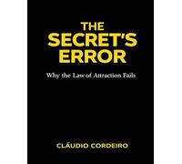 The Secret's Error: The True Law of Attraction