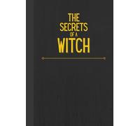 The Secrets of a Witch: Notebook Perfect for Everyday Use Travel, Journal, Diaries 200 Pages Blank with Lines A5: Bring Your Enchanting Ideas Into Writing And Make Them A Reality