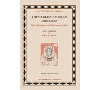 THE SECRETS OF AFRICAN SORCERERS: Magic, Divination and Belief among the Mossi