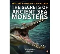 The Secrets of Ancient Sea Monsters: 3 (Pnso Encyclopedia for Children)