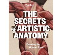 The Secrets of Artistic Anatomy : Understanding the Human Form