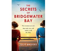 The Secrets of Bridgewater Bay: A darkly gripping dual-time novel of family secrets to be hidden at all costs . . .