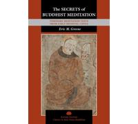 The Secrets of Buddhist Meditation : Visionary Meditation Texts from Early Medieval China