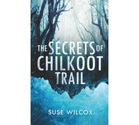 The Secrets of Chilkoot Trail (The Secrets Series)