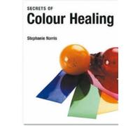 The Secrets of Colour Healing