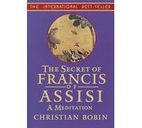 The Secrets of Francis of Assisi: A Meditation
