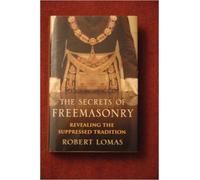 The Secrets of Freemasonry Revealing the Suppressed Tradition First Edition by Robert Lomas (2006) Hardcover