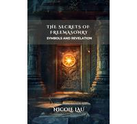 The Secrets of Freemasonry: Symbols and Revelation (ARCANUM OCCIDENTALE: The Secret History of Western Esoteric Orders)