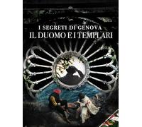 The Secrets of Genoa: The Cathedral and the Templars