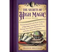 The Secrets of High Magic: Vintage Edition: Practical Instruction in the Occult