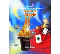 The Secrets of Magic (All You Wanted to Know About S.)