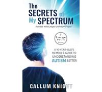 The Secrets of My Spectrum ★Large Print Edition 18 point★: An Open Door Into The World Of Autism (Autism books by Callum Knight)