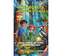The secrets of nature revealed - Volume 2: How 15 animals and plants invented the World!: 9 (Children's Eyes)