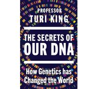 The Secrets of our DNA : How Genetics has Changed the World