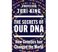 The Secrets of our DNA: How Genetics has Changed the World - From the Award-Winning Scientist