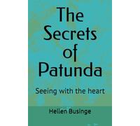 The Secrets of Patunda: Seeing with the heart