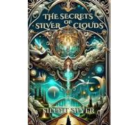The Secrets of Silver Clouds: Book 1 (The Silver Clouds Series) (1): A Booktok Urban Fantasy Magic Adventure