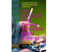 The Secrets of Snail Farming: An Unusual Hobby Explored: Escargot to Go: The Surprising World of Heliculture