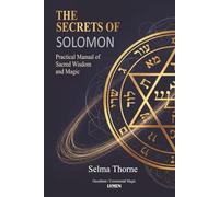 The Secrets of Solomon: Practical Manual of Sacred Wisdom and Magic