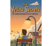 The Secrets of Springfield: The Hidden References in The Simpsons (The Yellows)
