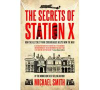 Secrets of Station X – How the Bletchley Park codebreakers helped win the war