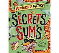 The Secrets of Sums (Murderous Maths)
