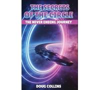 The Secrets of the Circle: The Never Ending Journey