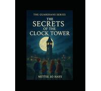The Secrets of the Clock Tower (The Guardians of Liberty Cove)