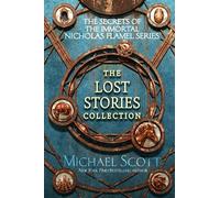 The Secrets of the Immortal Nicholas Flamel: The Lost Stories Collection