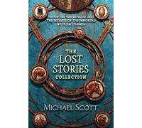 The Secrets of the Immortal Nicholas Flamel: The Lost Stories Collection