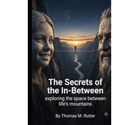 The Secrets of the In-Between: exploring the space between life's mountains