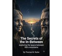 The Secrets of the In-Between: exploring the space between life's mountains