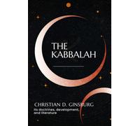 The Secrets of The Kabbalah: An In-Depth Look at the Sacred Texts and Practices of this Mystical Tradition: A Journey Through the Ancient Mysticism of ... its doctrines, development, and literature)