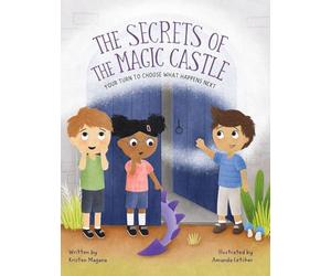 The Secrets of the Magic Castle: Your Turn To Choose What Happens Next