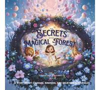 The Secrets of the Magical Forest: A Story About Courage, Kindness, and Believing in Yourself. 2-in-1 Story & Activity Book for Kids 3-9