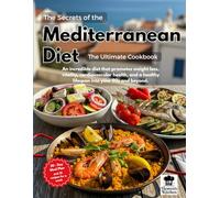The Secrets of the Mediterranean Diet, the Ultimate Cookbook: 30-Day Diet Meal Plan, and Tips for Success