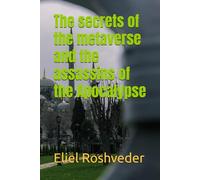 The secrets of the metaverse and the assassins of the Apocalypse: 45 (Instruction for the approaching apocalypse)