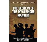 The Secrets of the Mysterious Mansion: 3 (A Mystery Searchers Book)