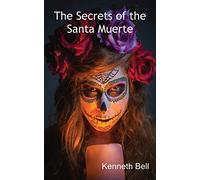The Secrets of the Santa Muerte