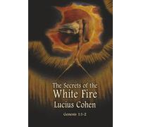 The Secrets of the White Fire: Genesis 1:1-2