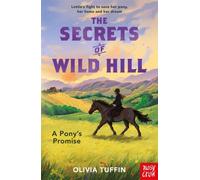 The Secrets of Wild Hill: A Pony's Promise