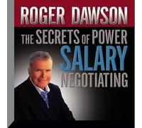The Secrets Power Salary Negotiating: How to Get What Youre Worth