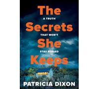 The Secrets She Keeps: The gripping psychological thriller full of hidden family secrets from Patricia Dixon