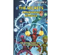 The Secrets Superheroes revealed - Volume 2: The Science-Based Guide to 15 Superheroes: 12 (Children's Eyes)